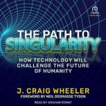 The Path to Singularity, J. Craig Wheeler