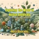 Exploring the World of Herbal Antivir..., Nora Alvarado