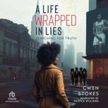 A Life Wrapped in Lies, Gwen Stokes