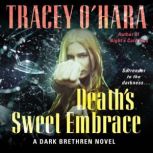 Death's Sweet Embrace A Dark Brethren Novel, Tracey O'Hara