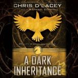 A Dark Inheritance UFiles, Book 1, Chris dLacey