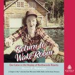Return to Wake Robin One Cabin in th..., Marnie O. Mamminga