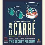 The Secret Pilgrim A George Smiley Novel, John le CarrA©