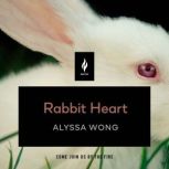 Rabbit Heart, Alyssa Wong