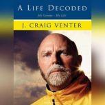 A Life Decoded, J. Craig Venter