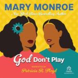 God Dont Play, Mary Monroe