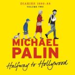 Halfway To Hollywood Diaries 1980-1988 (Volume Two), Michael Palin