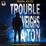 Trouble Weighs a Ton, Mark Atley
