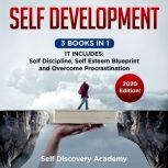Self Development 3 Books in 1: It includes: Self Discipline, Self Esteem Blueprint, Overcome Procrastination  2020 Edition!, Self Discovery Academy