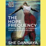 The Hope Frequency Power, Purpose an..., She Dannaya