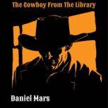 The Cowboy From The Library, Daniel Mars