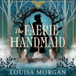 The Faerie Handmaid, Louisa Morgan