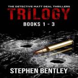 The Detective Matt Deal Thrillers Tri..., Stephen Bentley
