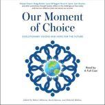 Our Moment of Choice Evolutionary Visions and Hope for the Future, Robert Atkinson