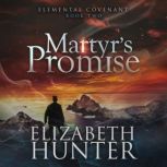 Martyrs Promise, Elizabeth Hunter
