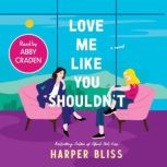 Love Me Like You Shouldnt, Harper Bliss