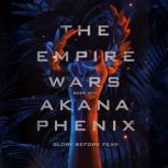 The Empire Wars, Akana Phenix