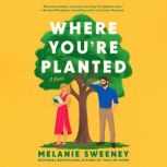 Where Youre Planted, Melanie Sweeney