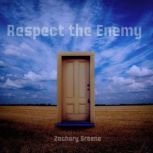 Respect the Enemy, Zachary Greene