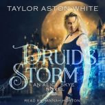 Druids Storm, Taylor Aston White