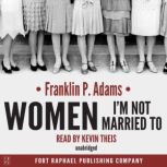Women Im Not Married To, Franklin P. Adams
