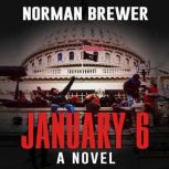 January 6 A Novel, Norman Brewer