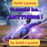 Keith Laumer It Could Be Anything, Keith Laumer