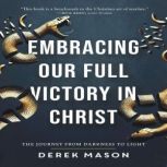 Embracing Our Full Victory in Christ, Derek Mason