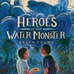 Heroes of the Water Monster, Brian Young