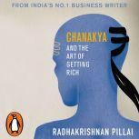Chanakya and the Art of Getting Rich, Pillai Radhakrishnan