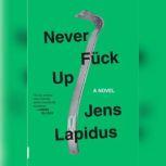 Never Fuck Up, Jens Lapidus