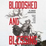 Bloodshed and Blessing, Fr. Dwight Longenecker