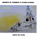 The Midwife of Torment Other Storie..., paulo da costa
