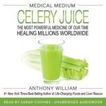 Medical Medium Celery Juice, Anthony William