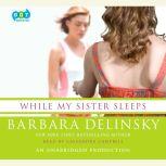 While My Sister Sleeps, Barbara Delinsky