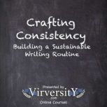 Crafting Consistency, Virversity Online Courses