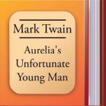 Aurelias Unfortunate Young Man, Mark Twain