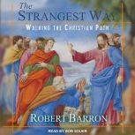 The Strangest Way Walking the Christian Path, Robert Barron