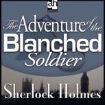The Adventure of the Blanched Soldier..., Sir Arthur Conan Doyle