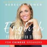 English Pronunciation Secrets For Chi..., Rebecca Bower