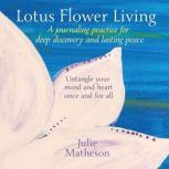 Lotus Flower Living A Journaling Pra..., Julie Matheson