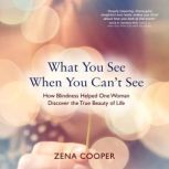 What You See When You Cant See, Zena Cooper