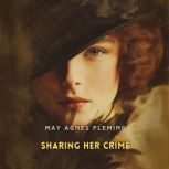 Sharing Her Crime, May Agnes Fleming