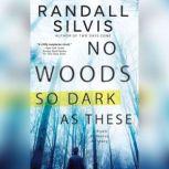 No Woods So Dark as These, Randall Silvis