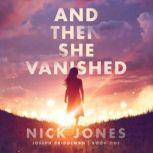 And Then She Vanished, Nick Jones
