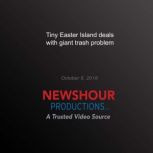 Tiny Easter Island deals with giant t..., PBS NewsHour
