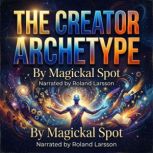 The Creator Archetype, Magickal Spot