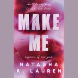 Make Me, Natasha K. Lauren