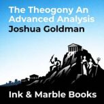 The Theogony An Advanced Analysis, Joshua Goldman