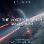 The Vortex Blaster Makes War, E. E. Smith